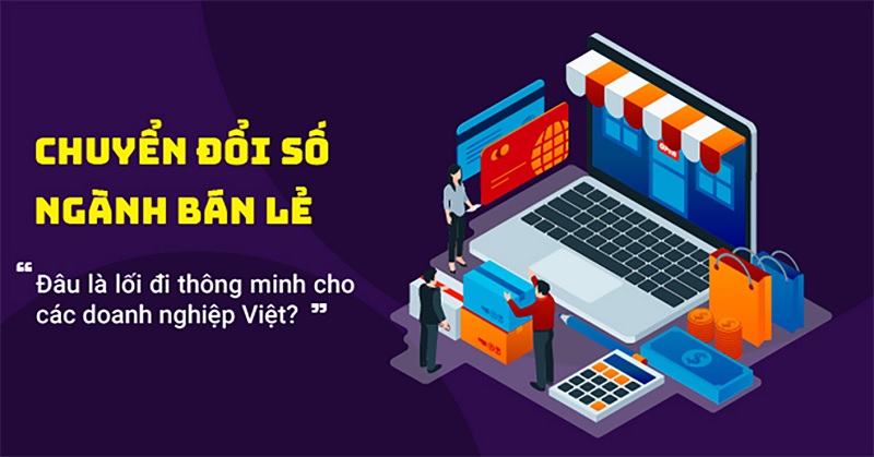 Tìm hiểu xu hướng chuyển đổi số trong ngành bán lẻ